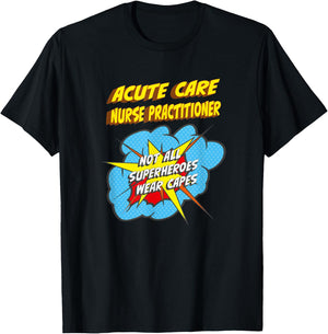 Acute Care Nurse Practitioner Funny Superhero Job T-Shirt - T-Shirt | Black