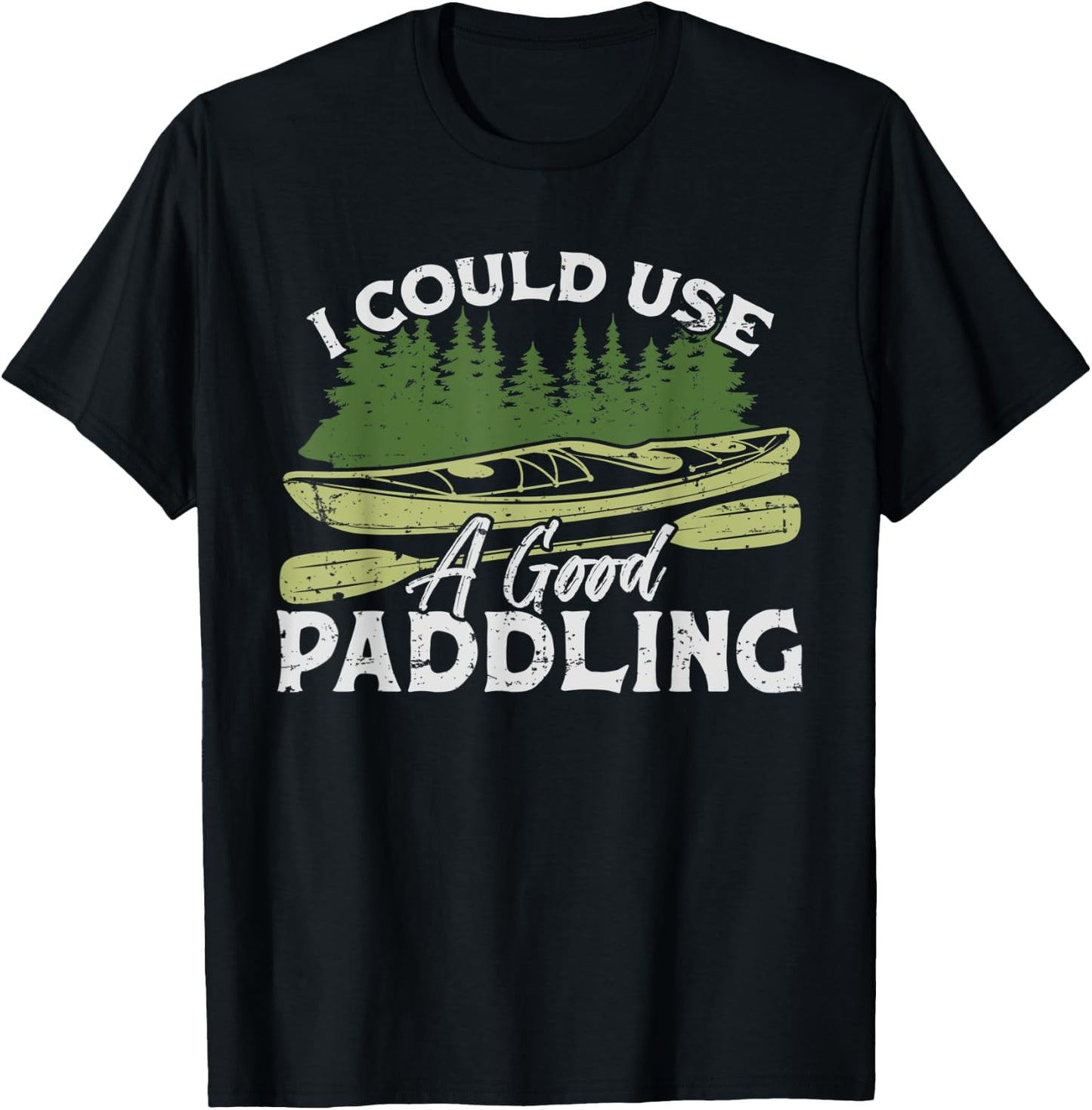 I Could Use A Good Paddling Kayaking Canoe Kayak T-Shirt - T-Shirt | Black