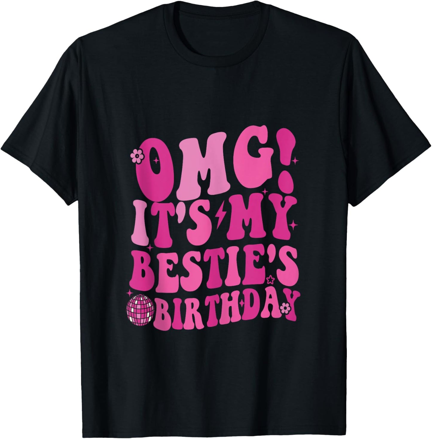OMG It's My Bestie's Birthday Happy To Me You Best Friend T-Shirt - T-Shirt | Black