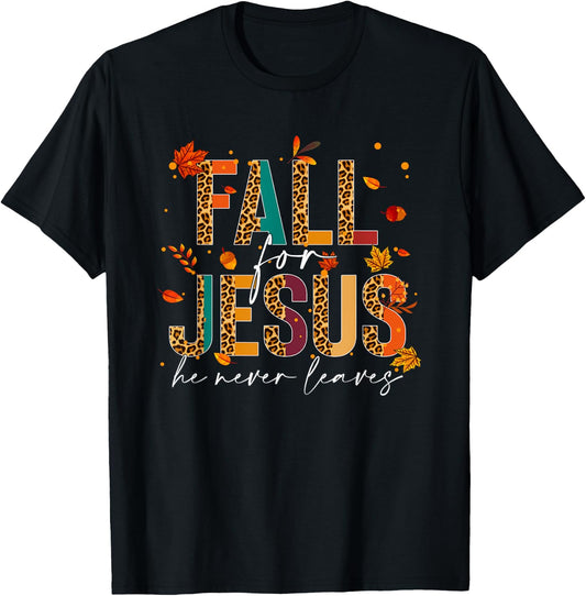 Fall For Jesus He Never Leaves Christian Faith Jesus Lover T-Shirt - T-Shirt | Black