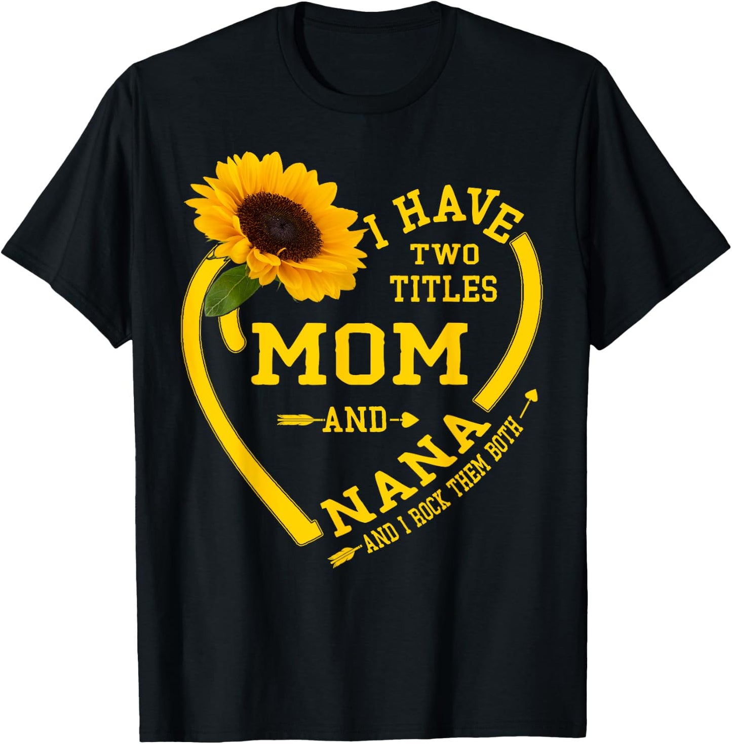 I Have Two Titles Mom And Nana Mothers Day Grandma Sunflower T-Shirt - T-Shirt | Black