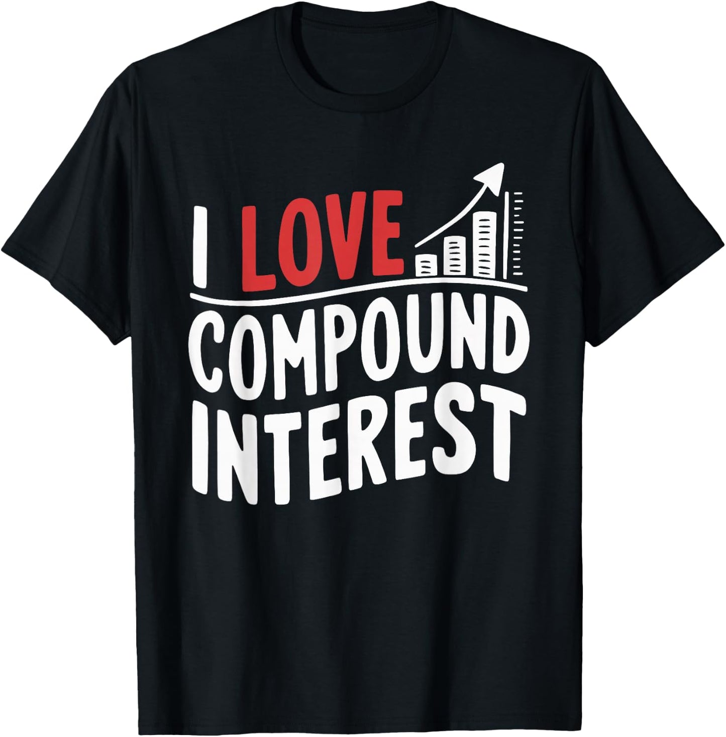 I Love Compound Interest Stockbroker Economist Accountant T-Shirt - T-Shirt | Black