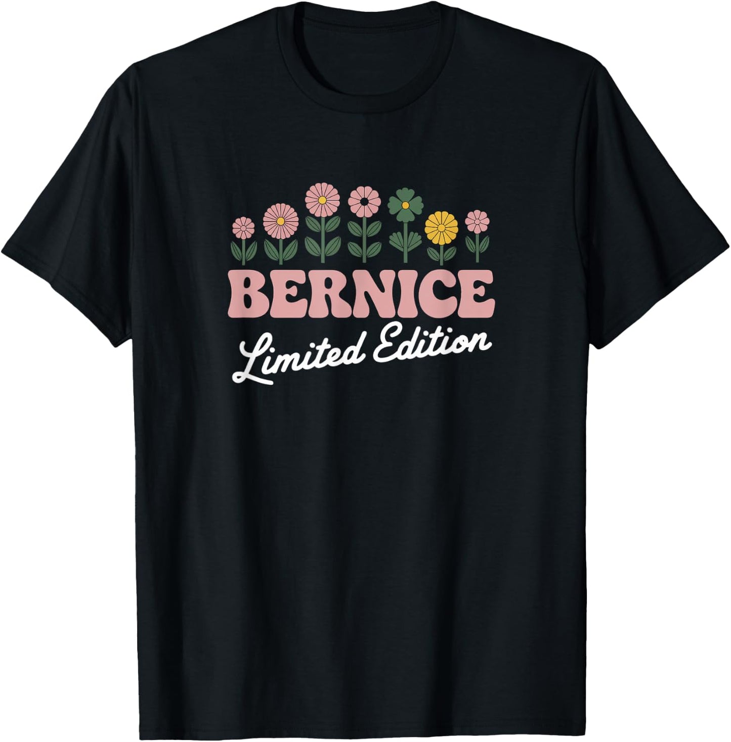 Bernice Limited Edition Flowers Custom Name Wife Grandma T-Shirt - T-Shirt | Black