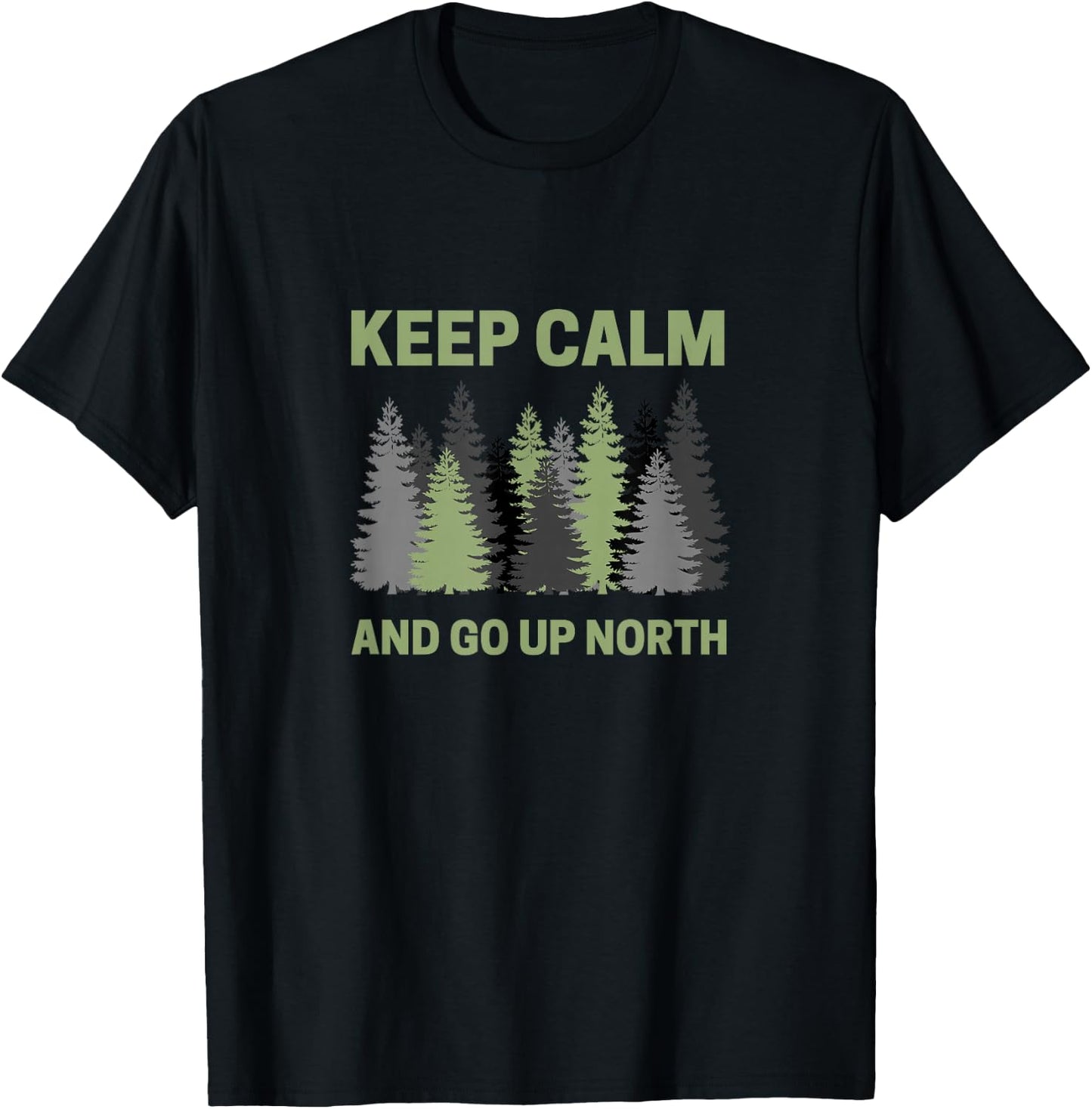 Keep Calm and Go Up North - Fun Michigander T-Shirt - T-Shirt | Black