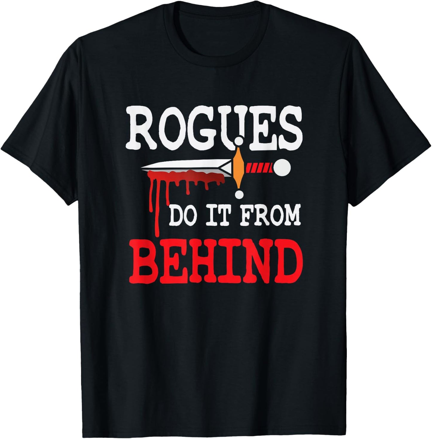 Rogues Do It From Behind RPG Class Stealth Backstab DPS T-Shirt - T-Shirt | Black