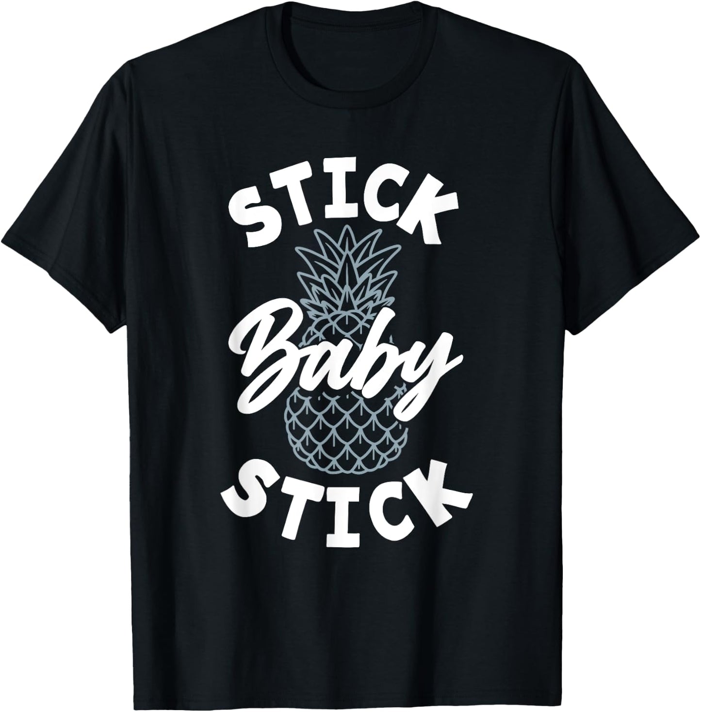 Stick Baby Stick IVF Transfer Day Pineapple Infertility T-Shirt - T-Shirt | Black