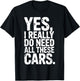 Yes I Really Do Need All These Cars Garage Mechanic Car Auto T-Shirt - T-Shirt | Black