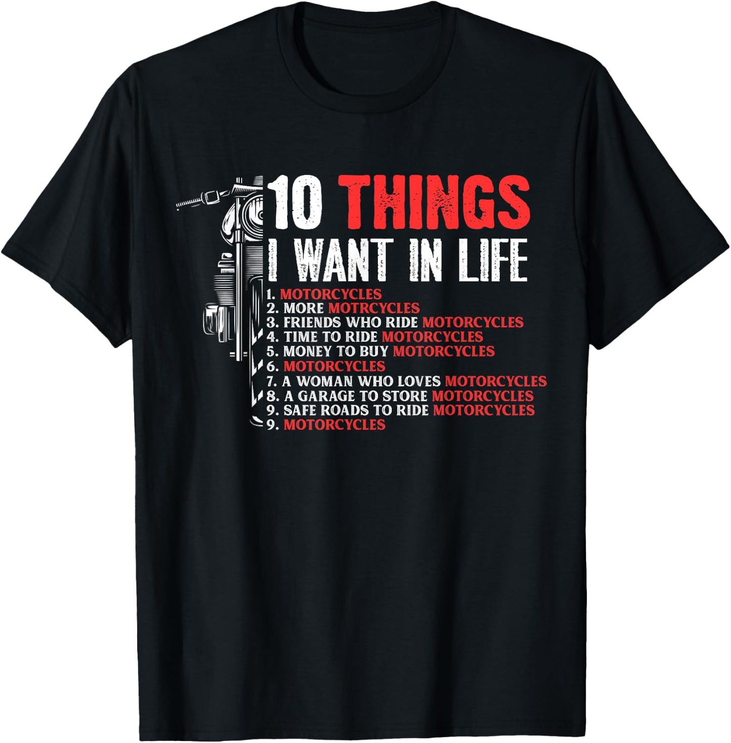 10 Things I Want In Life More Motorcycles Rider Biker gift T-Shirt - T-Shirt | Black