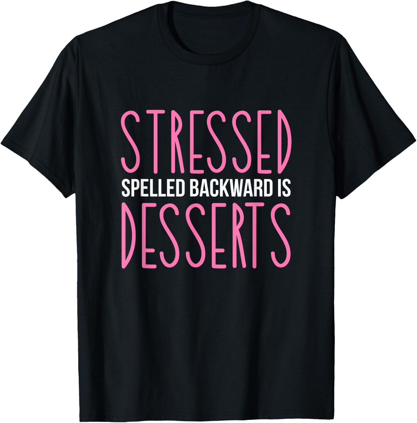 Stressed Spelled Backwards Is Desserts Pastry Maker Baking T-Shirt - T-Shirt | Black