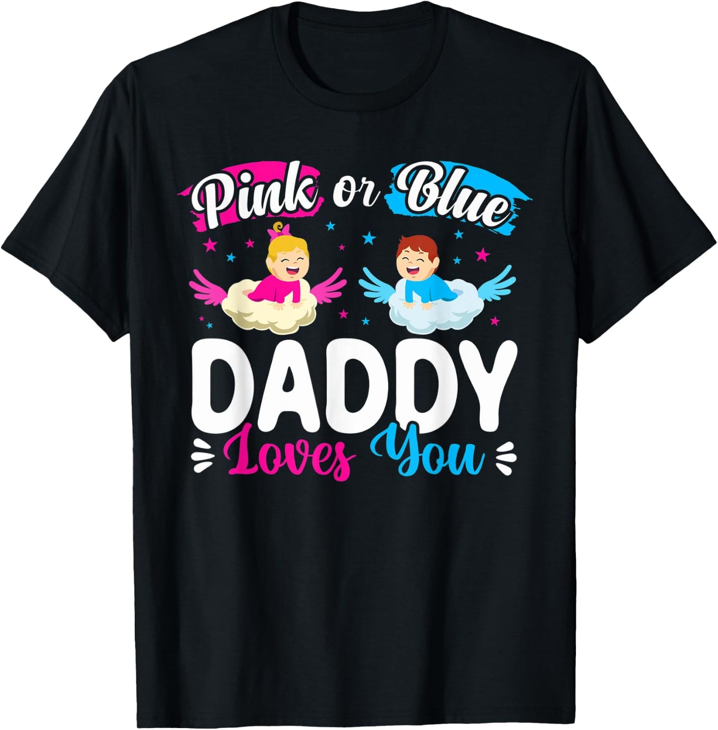 Pink Or Blue Daddy Loves You Baby Gender Reveal Dad T-Shirt - T-Shirt | Black