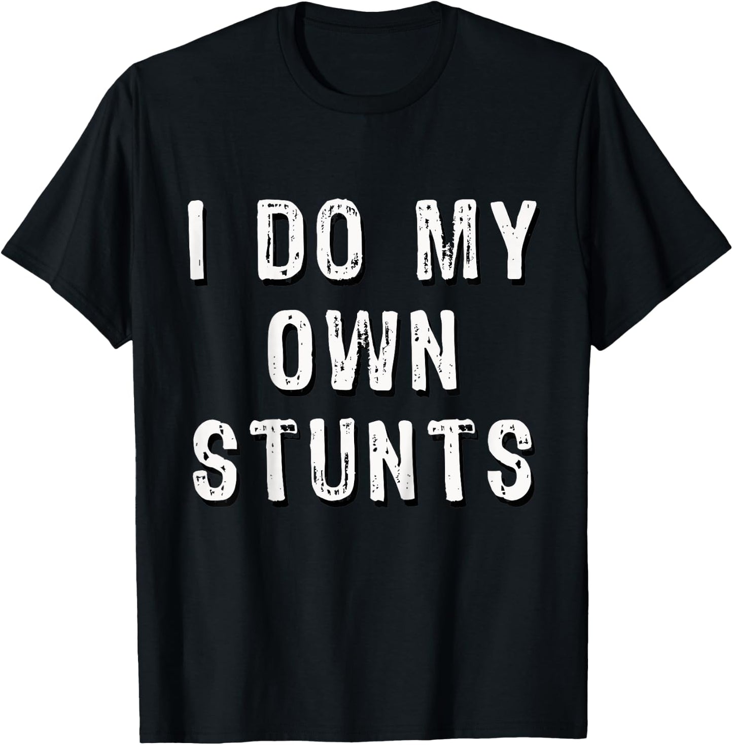 I Do My Own Stunts Funny T-Shirt - T-Shirt | Black
