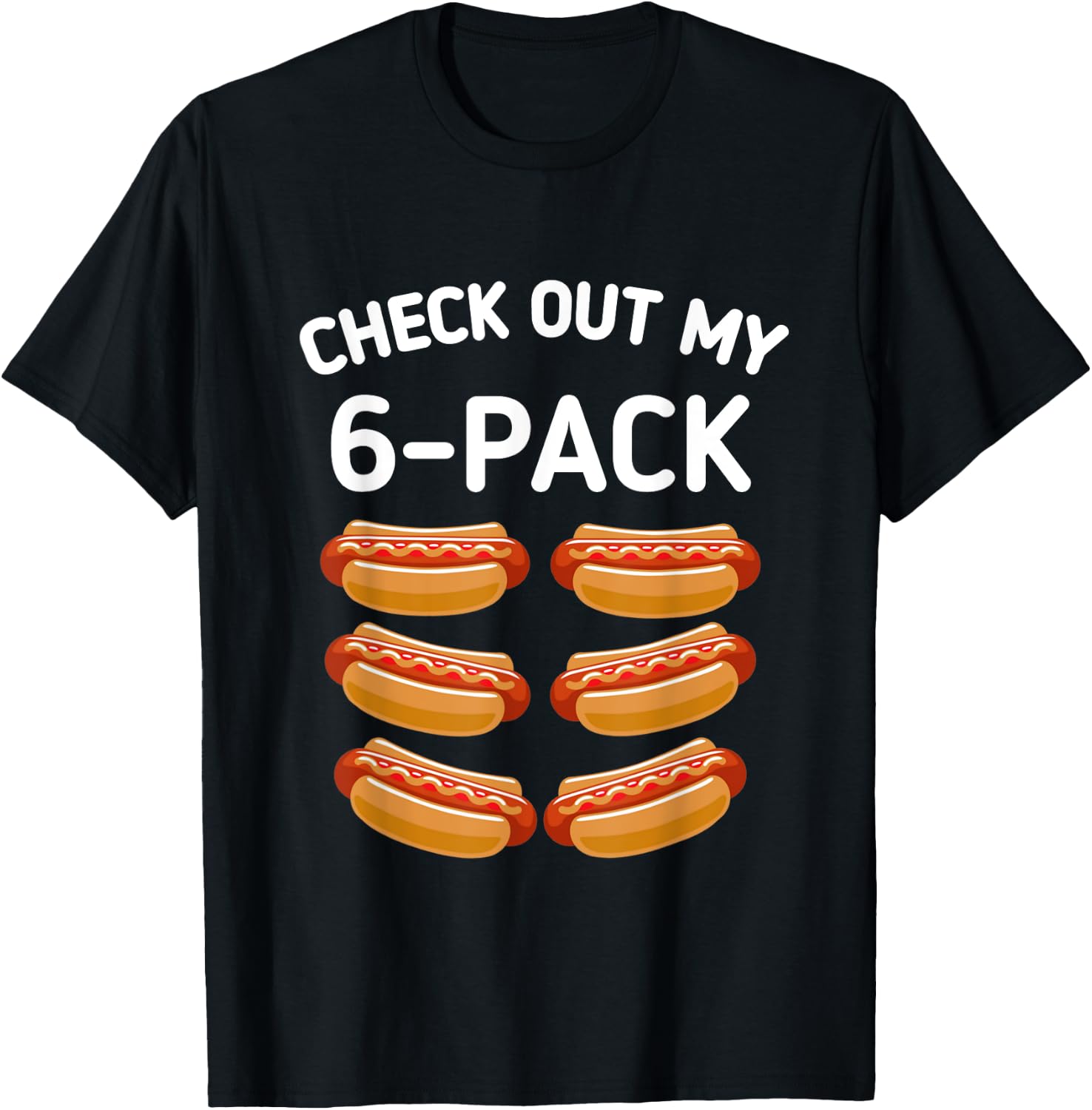 check out my 6 pack Hot dog funny Gift hot dogs lovers Gym Men Women Girls Kids T-Shirt - T-Shirt | Black