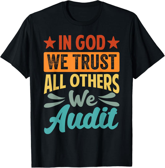 In God We Trust All Others We Audit - Funny Accountant T-Shirt - T-Shirt | Black