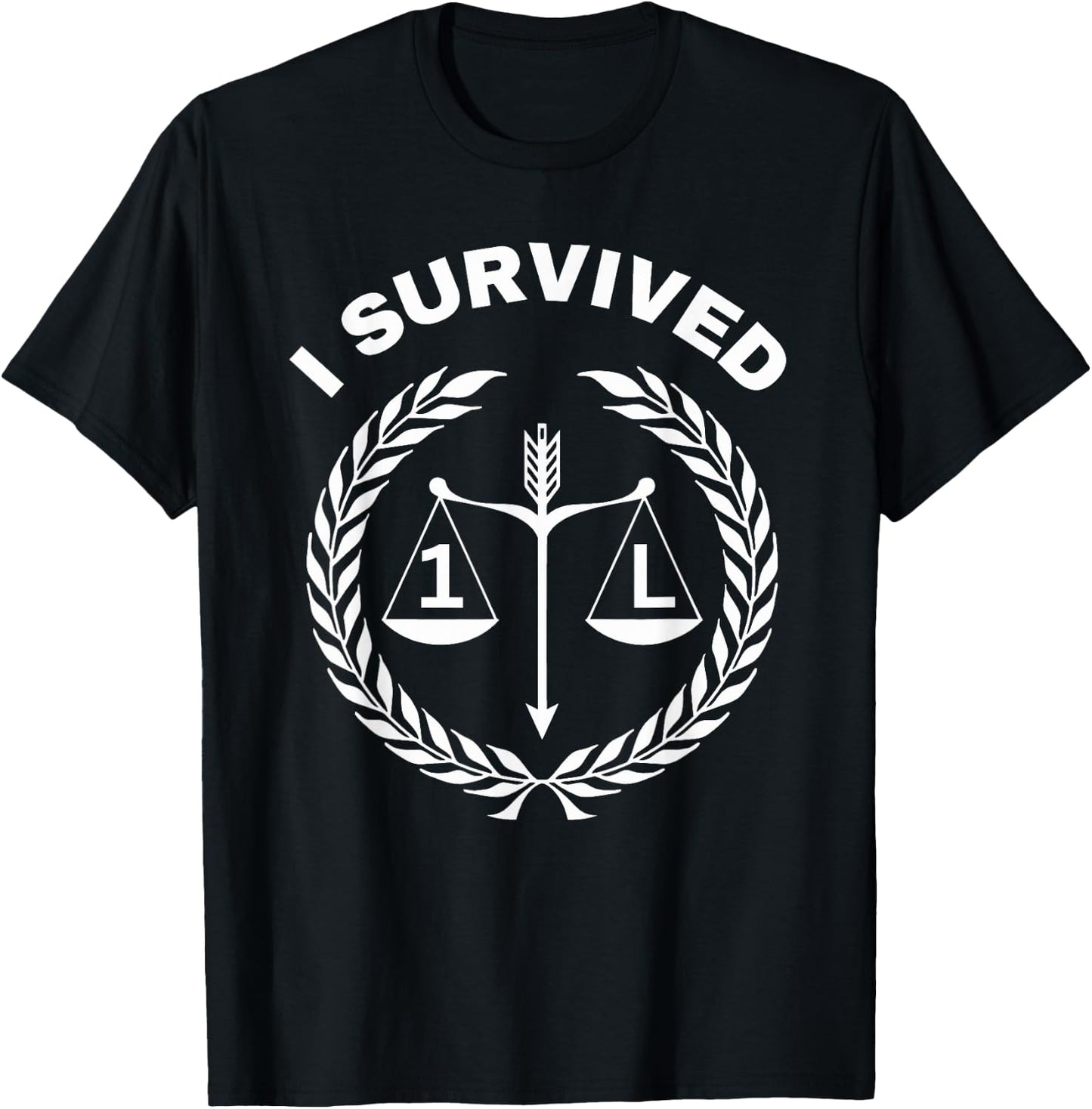 I Survived 1L Law School Student Attorney Lawyer Lawyers 1st T-Shirt - T-Shirt | Black