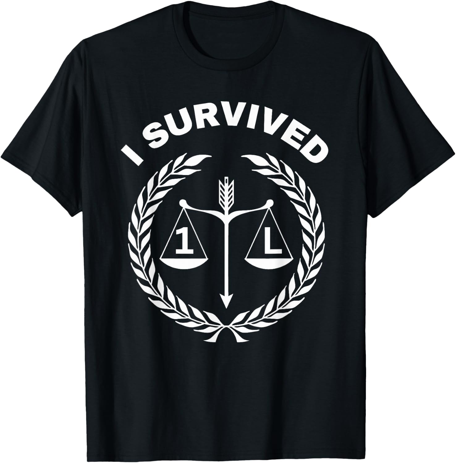 I Survived 1L Law School Student Attorney Lawyer Lawyers 1st T-Shirt - T-Shirt | Black
