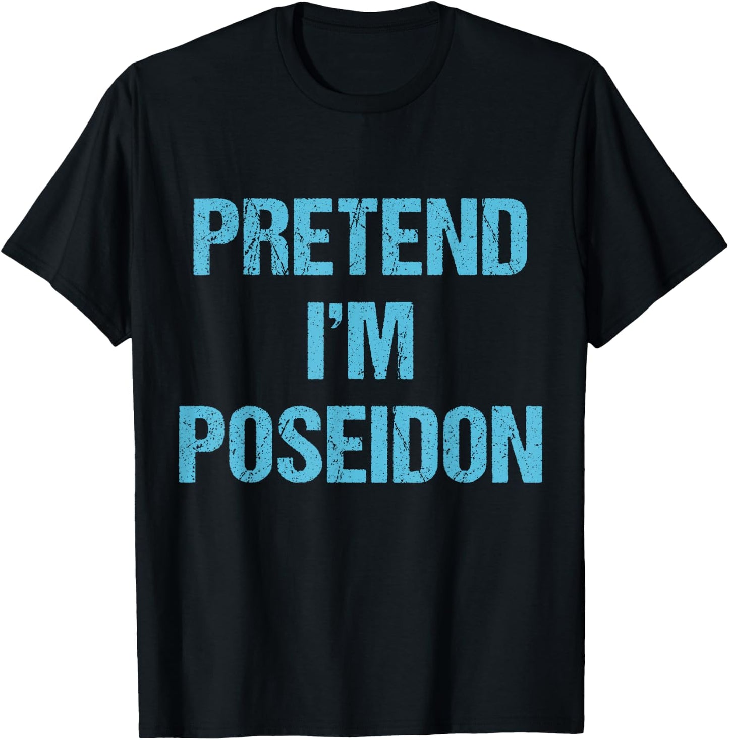 Pretend I'm Poseidon Costume Greek God Halloween Party T-Shirt - T-Shirt | Black