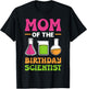 Mom Of The Birthday Scientist. Science Birthday Party T-Shirt - T-Shirt | Black