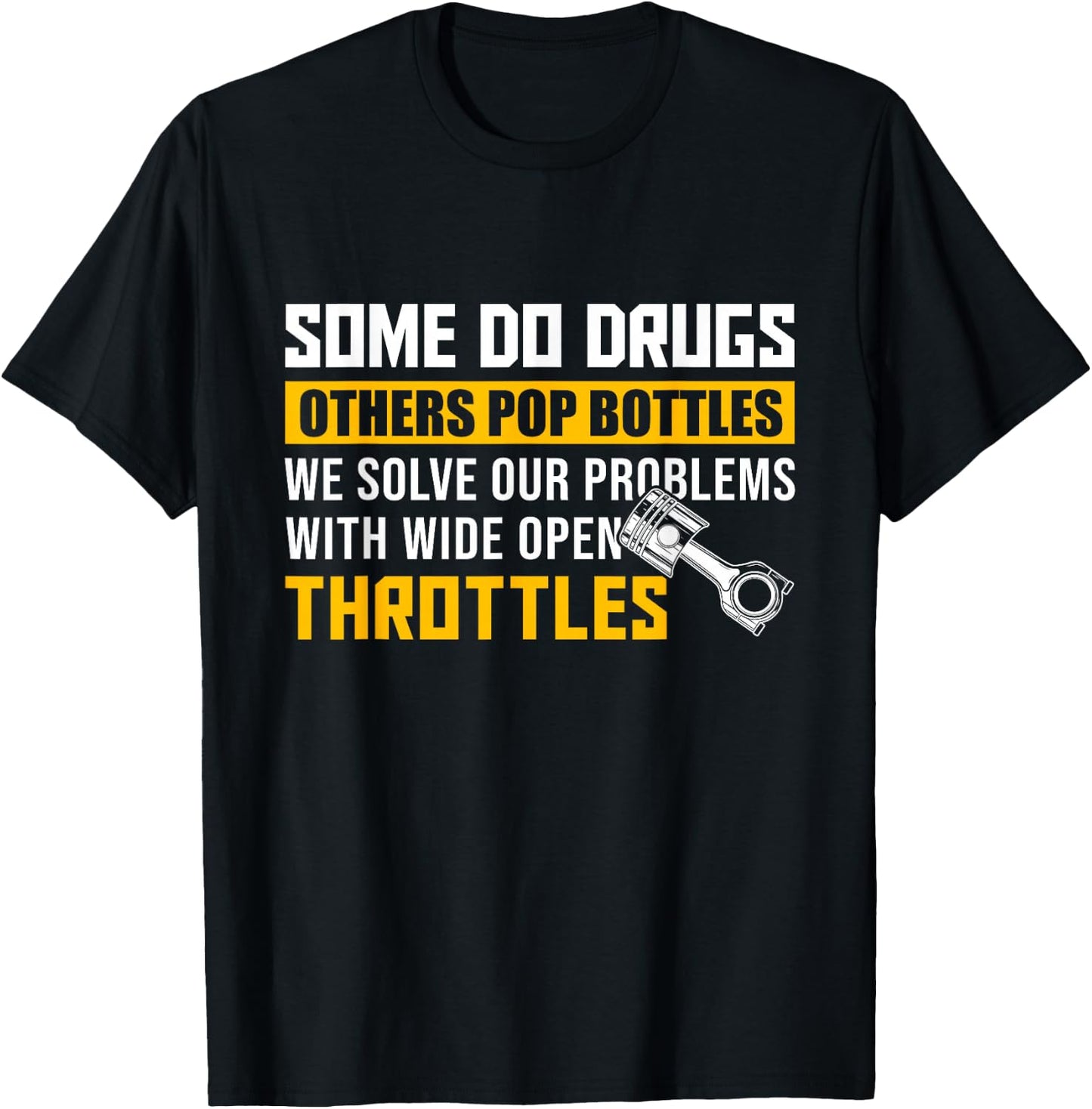 Some Do Drugs Other Pop Bottles -Wide Open Throttles Tuning T-Shirt - T-Shirt | Black