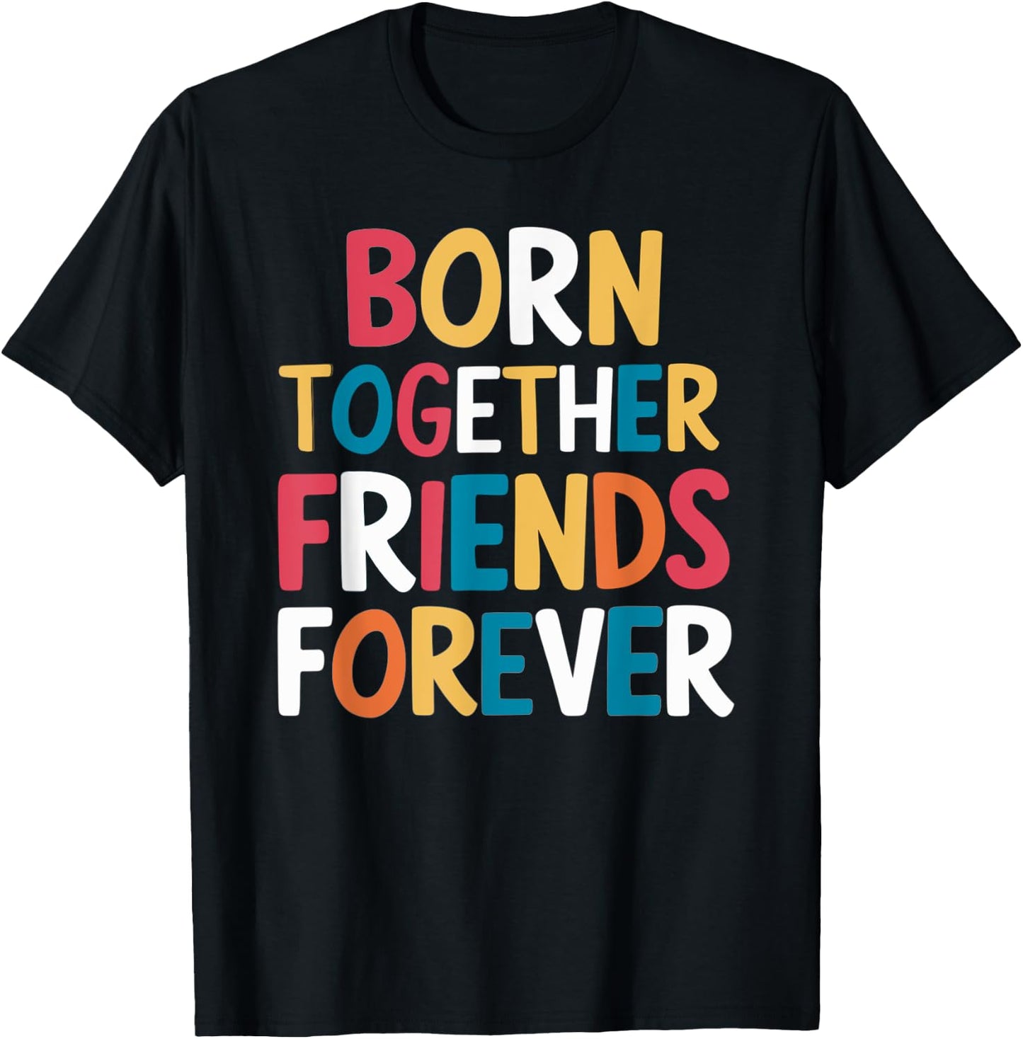 Born Together Friends Forever Twin Saying T-Shirt - T-Shirt | Black