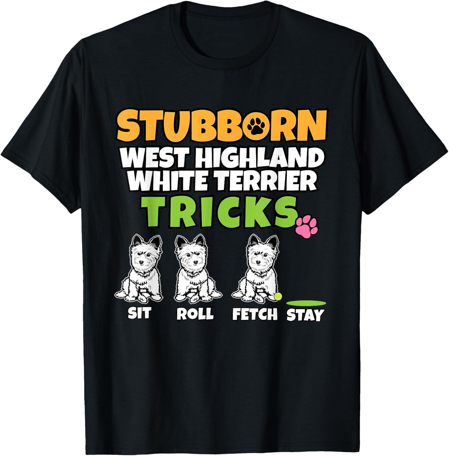 Stubborn West Highland White Terrier Tricks I Westi T-Shirt - T-Shirt | Black