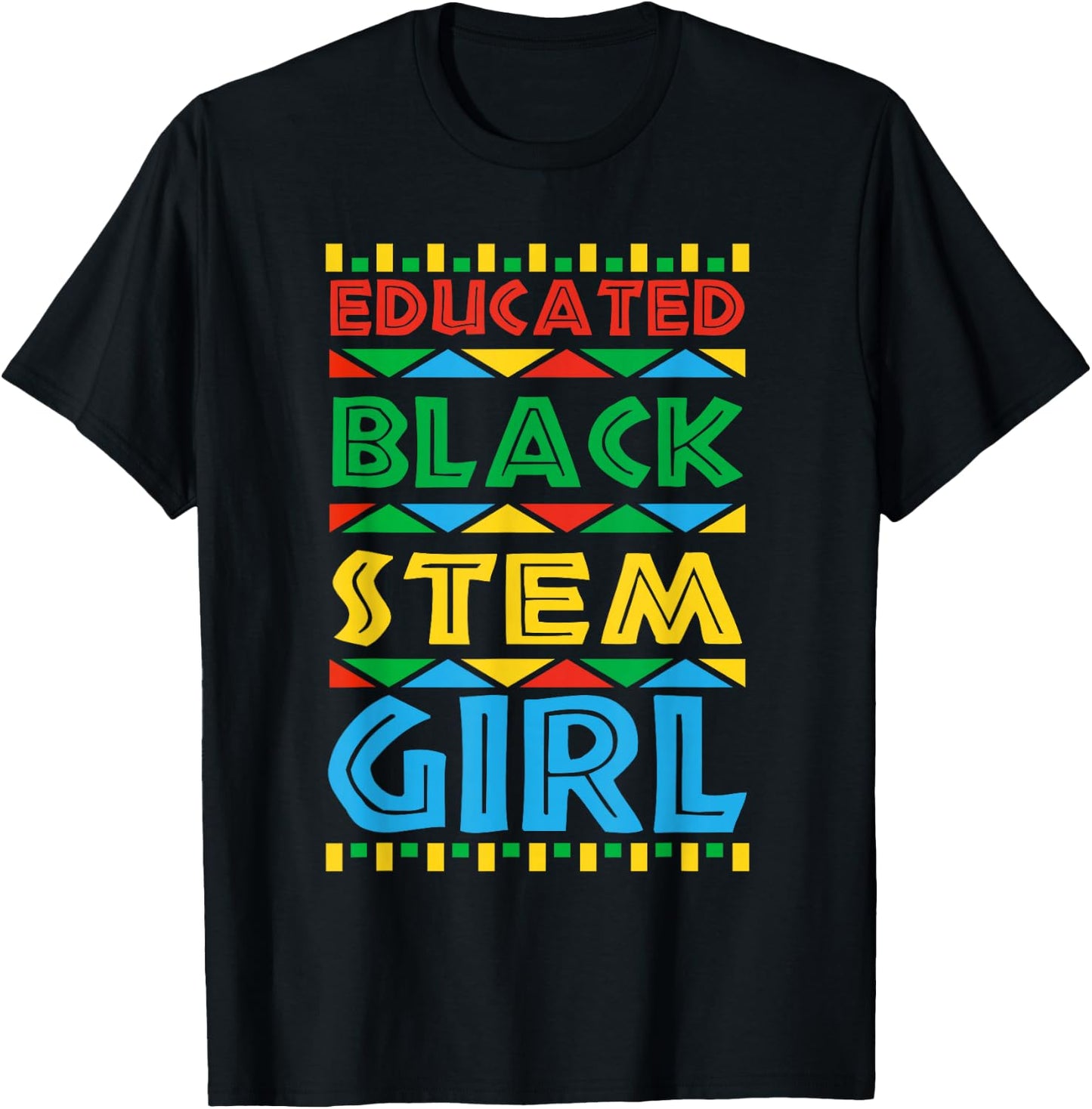Educated Black STEM Girl Science Technology Engineering Math T-Shirt - T-Shirt | Black