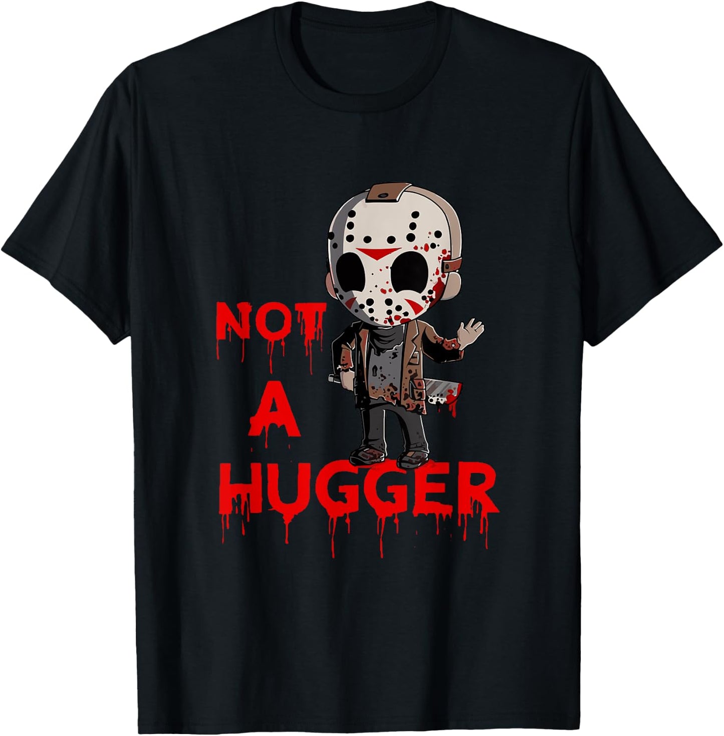 Not A Hugger Funny Jason Friday The 13th Funny Hugger T-Shirt - T-Shirt | Black