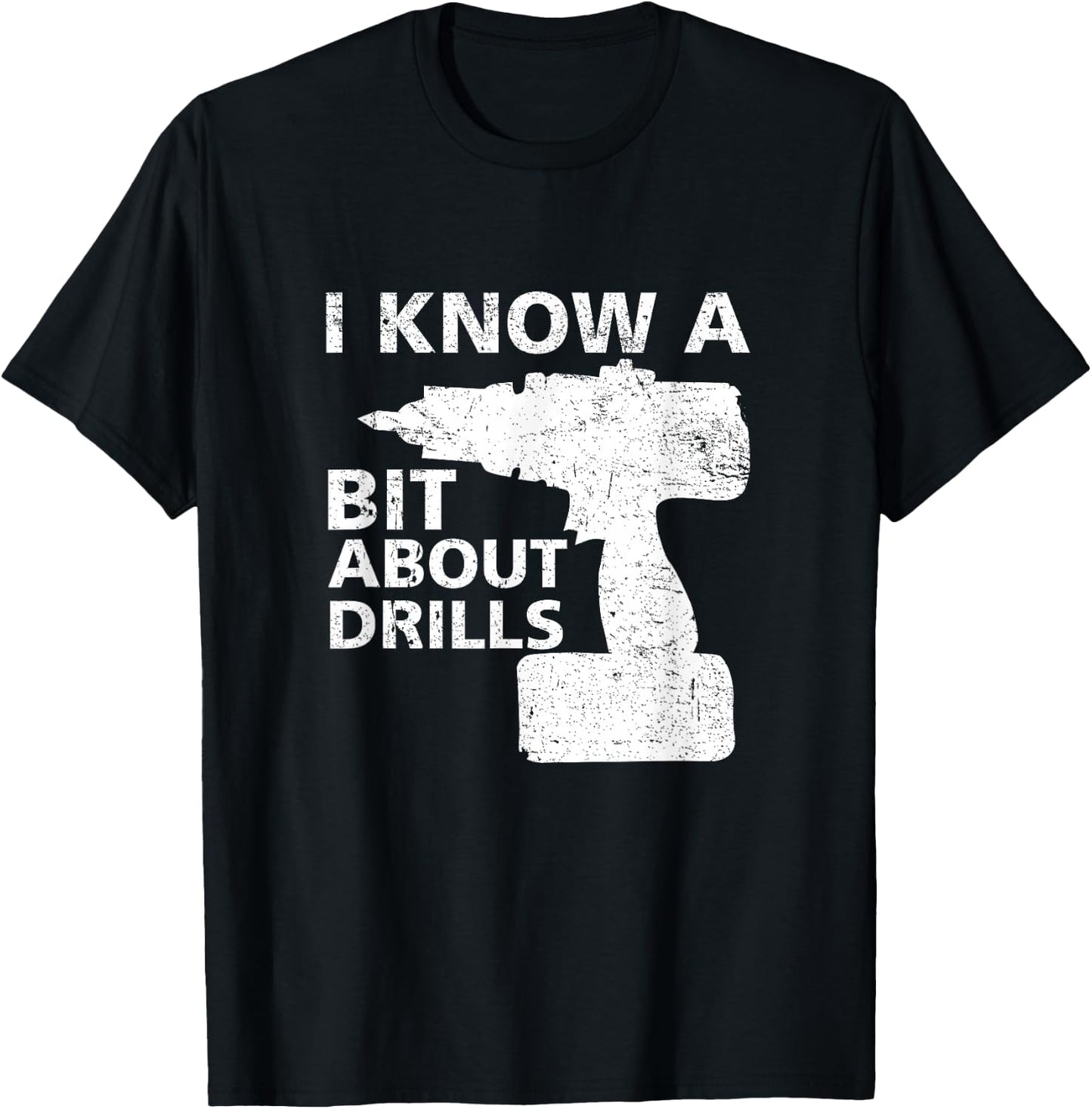 Handyman carpenter I know a bit about drills funny T-Shirt - T-Shirt | Black