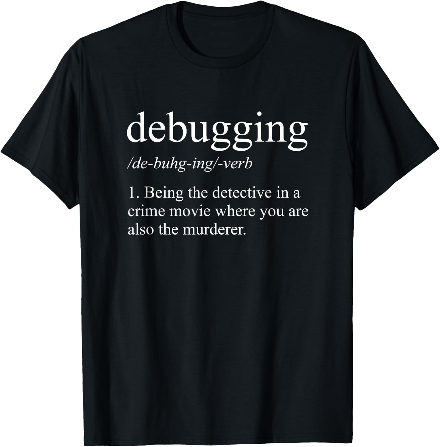 Unique Programmers Apparel & Home Decor Shop Funny Programmer Coder Debugging Definition Coding Code T-Shirt - T-Shirt | Black