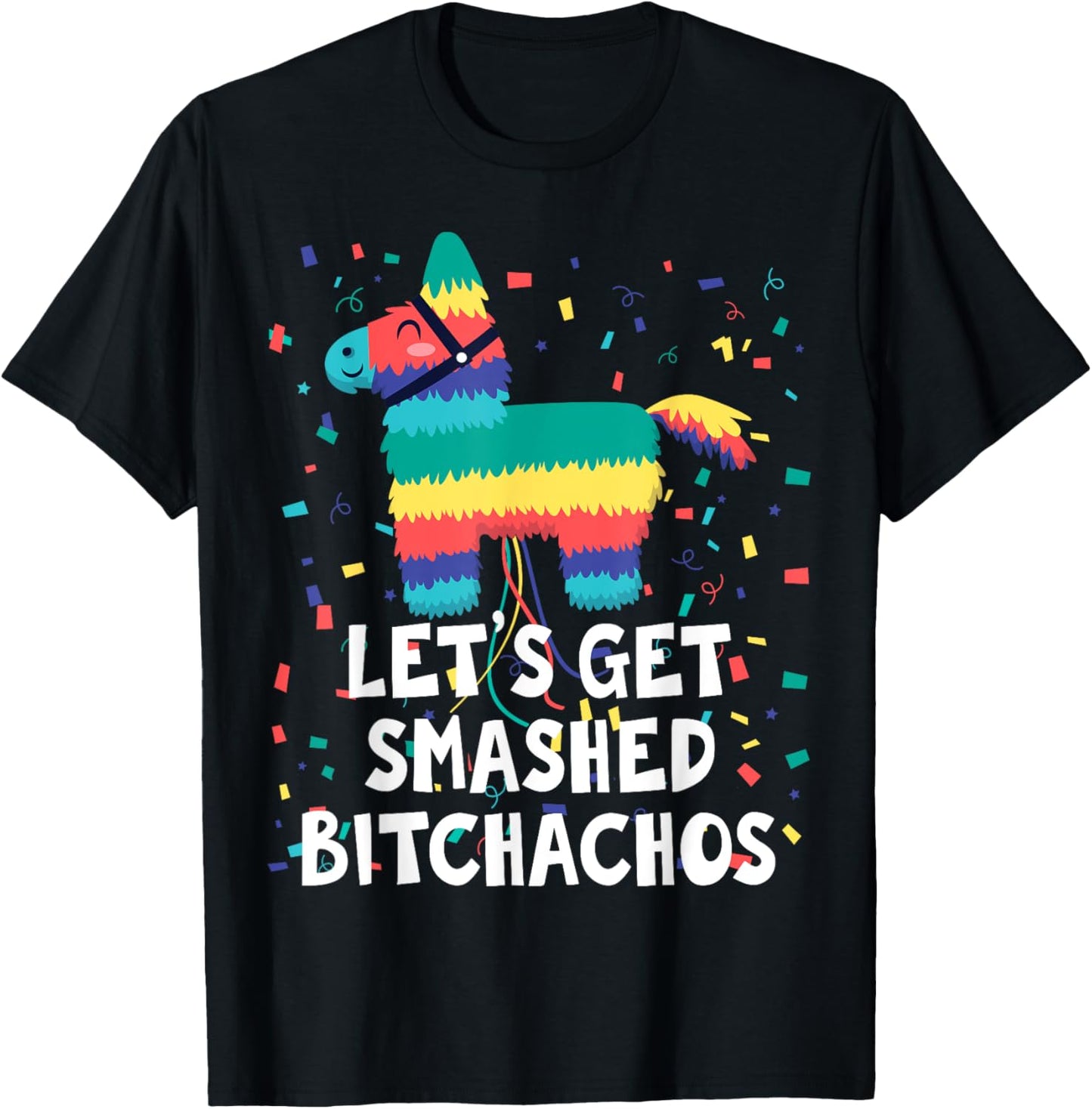 Let's Get Smashed Bitchachos Shirt Funny Mexican Party T-Shirt - T-Shirt | Black