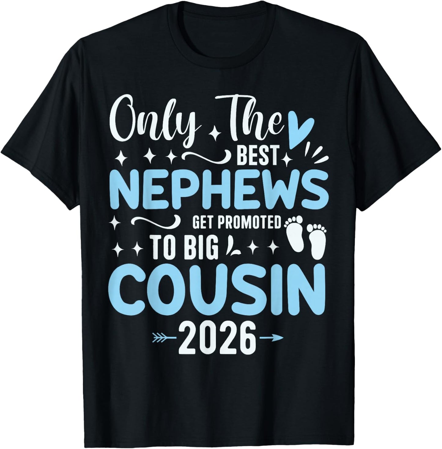 Only The Best Nephews Get Promoted to Big Cousin Est 2026 T-Shirt - T-Shirt | Black