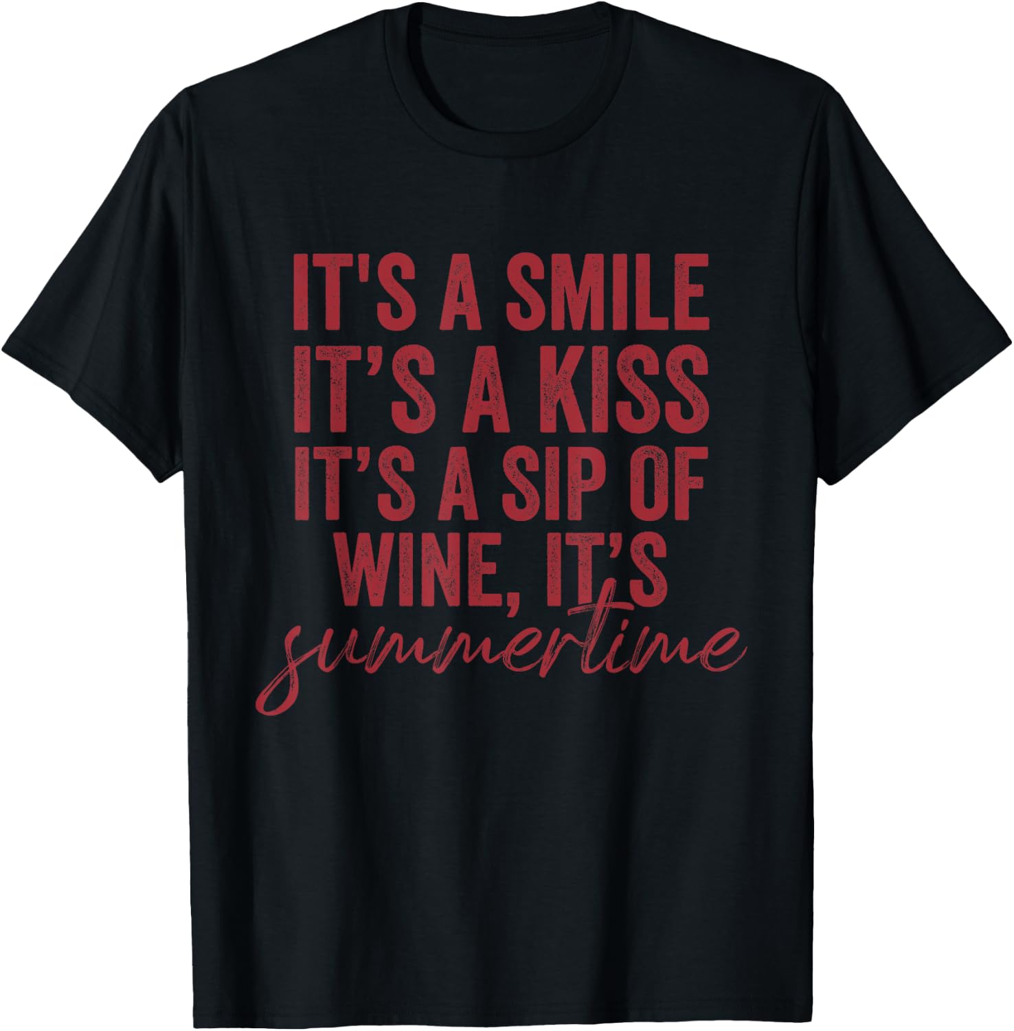 It's a Smile It's a Kiss It's a Sip of Wine It's Summertime T-Shirt - T-Shirt | Black