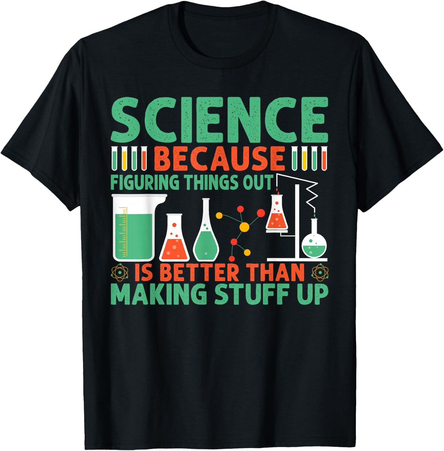 Science Because Figuring Things Out Is Better T-Shirt - T-Shirt | Black