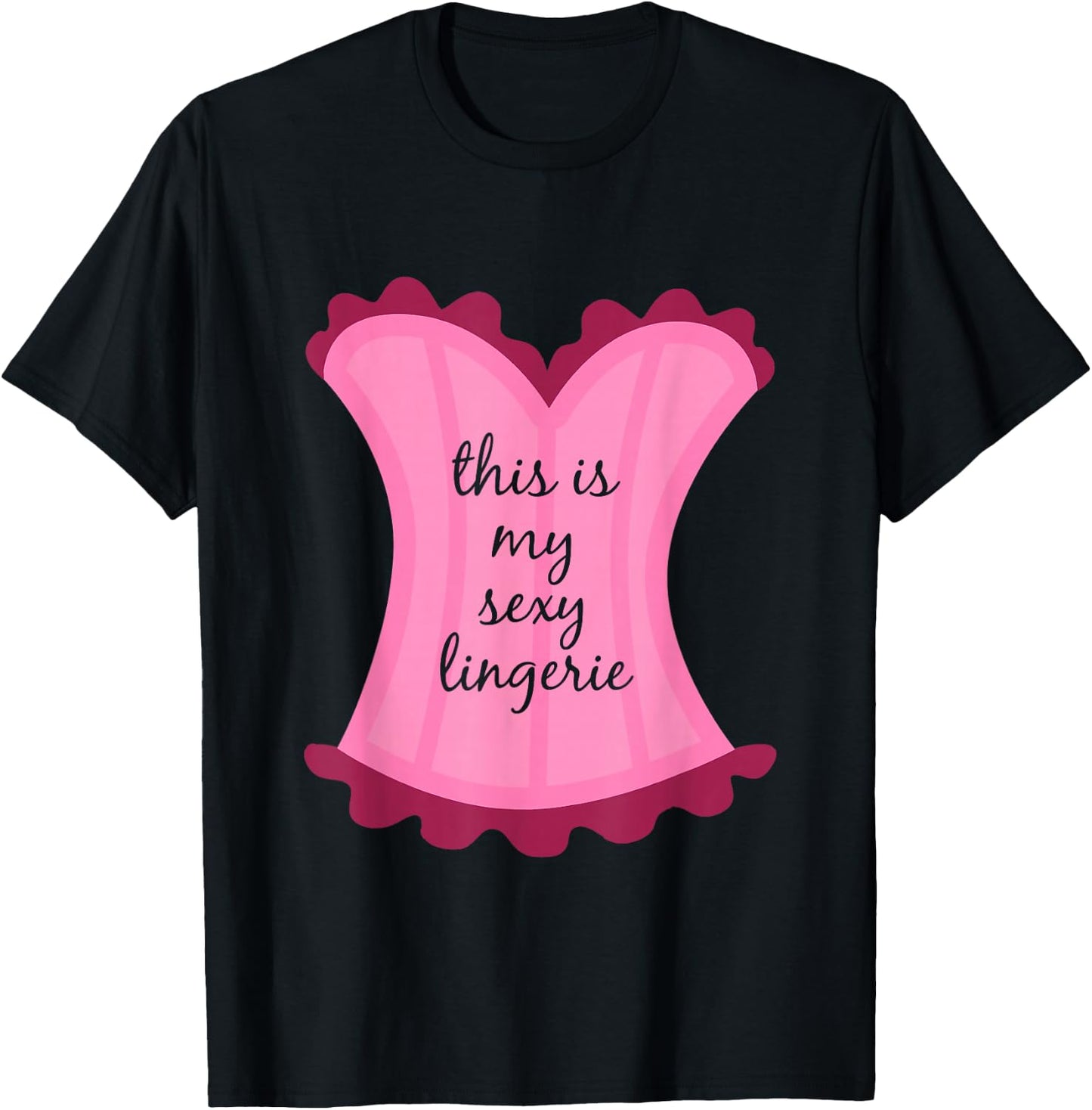This Is My Sexy Lingerie Sassy Fun Night Sleep Gift Shirt T-Shirt - T-Shirt | Black