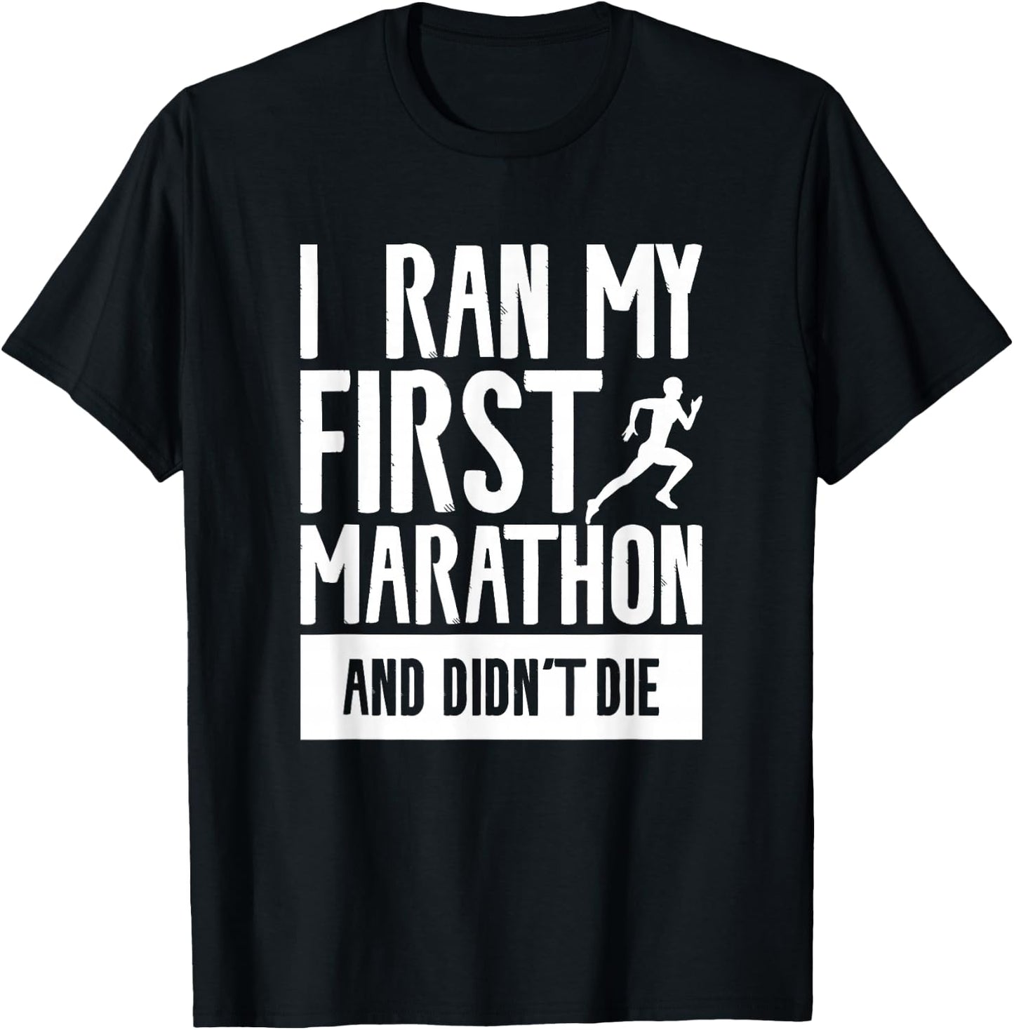 I Ran My First Marathon And Didn't Die Marathoner Running T-Shirt - T-Shirt | Black