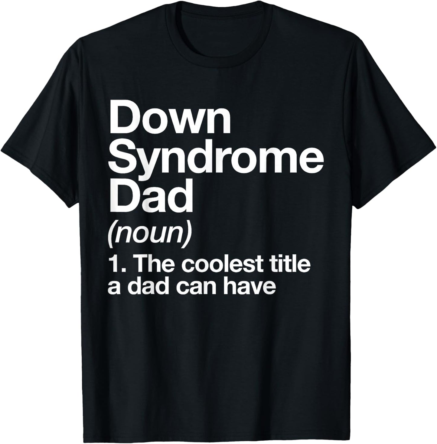 Down Syndrome Dad Definition Awareness Month T-Shirt - T-Shirt | Black
