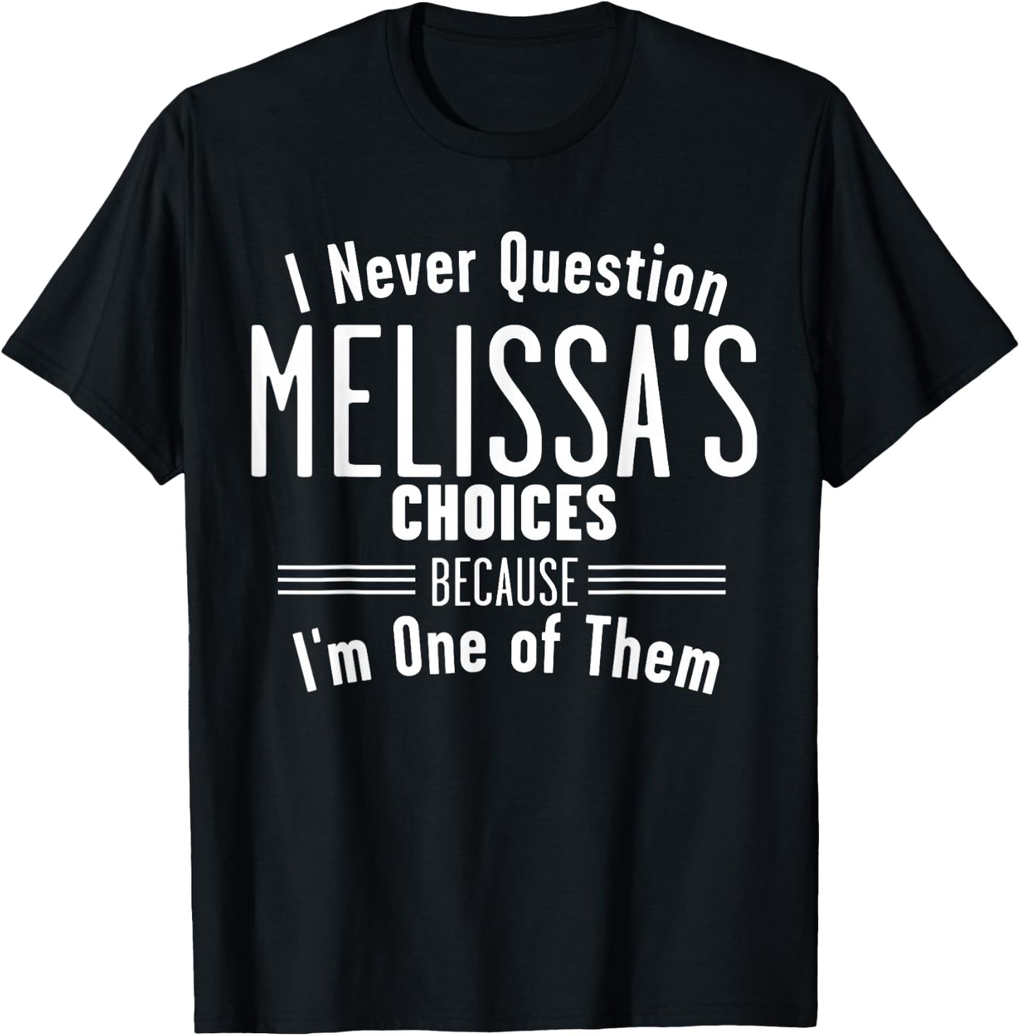 Husband and Melissa I Never Question Choices Together T-Shirt - T-Shirt | Black