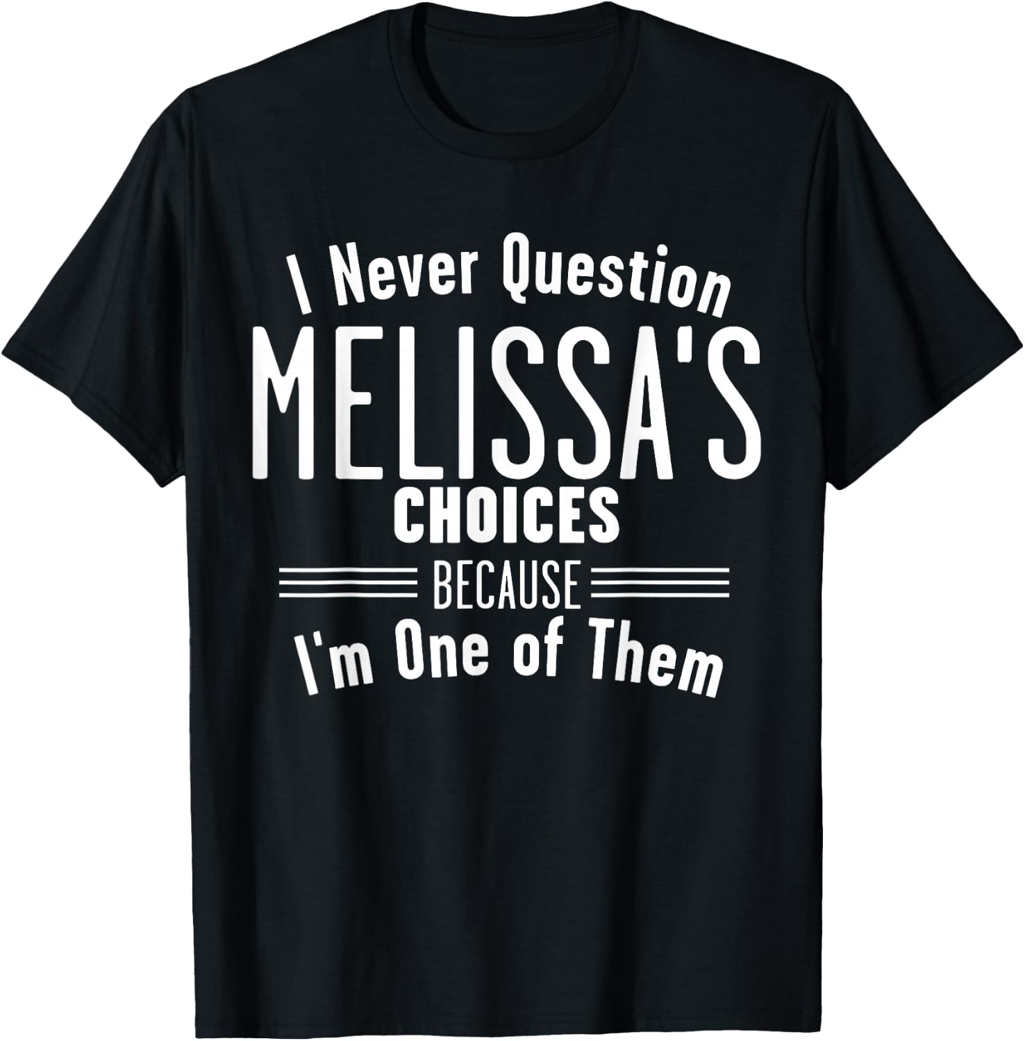 Husband and Melissa I Never Question Choices Together T-Shirt - T-Shirt | Black