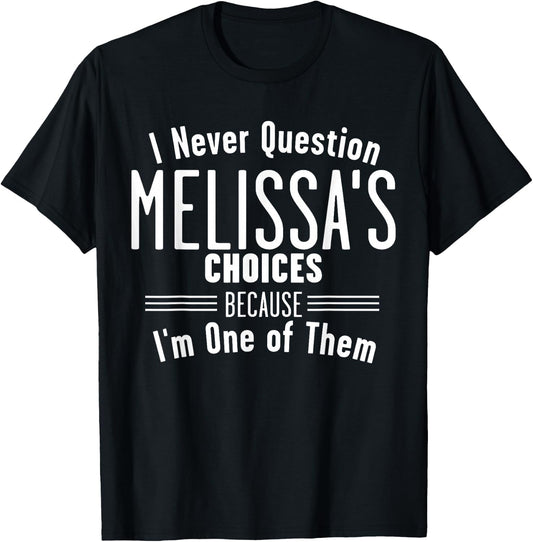 Husband and Melissa I Never Question Choices Together T-Shirt - T-Shirt | Black