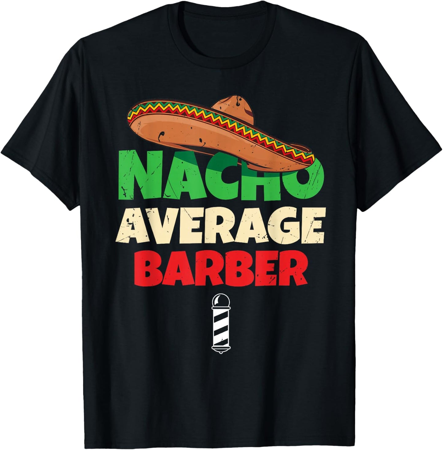 Nacho Average Barber Shirt Funny Hairdreser T-Shirt - T-Shirt | Black