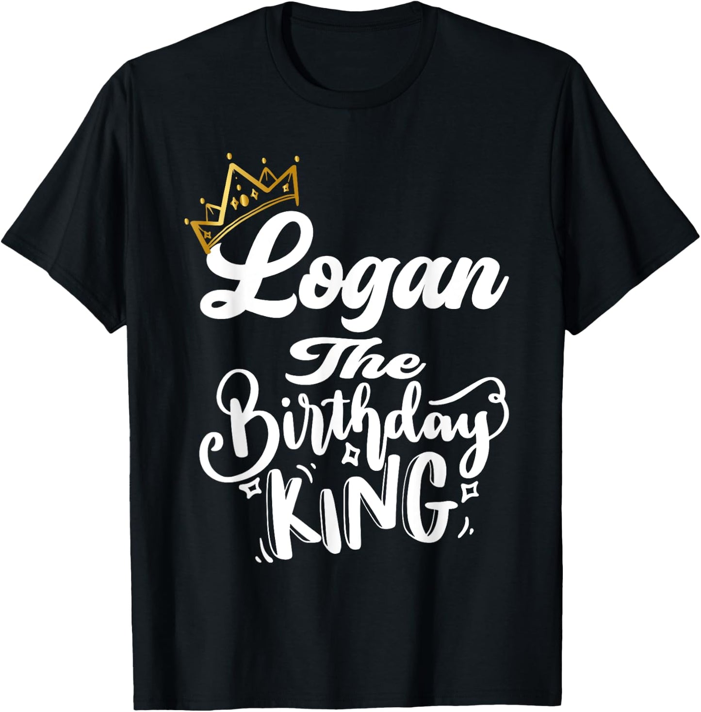 Logan The Birthday King Happy Birthday Shirt Men Boys Teens T-Shirt - T-Shirt | Black
