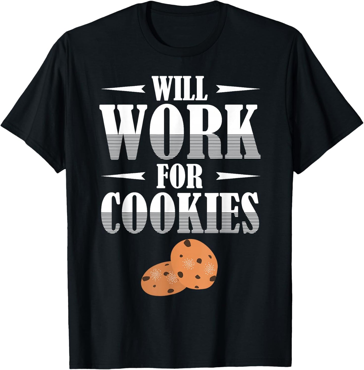 Will Work for Cookies for cookie lover or baker T-Shirt - T-Shirt | Black