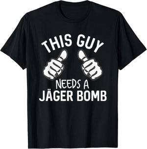 This Guy Needs A Jager Bomb Funny Alcohol Spirits T-Shirt - T-Shirt | Black