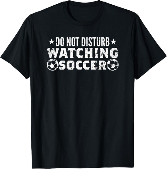 Do Not Disturb Watching Soccer Vintage T-Shirt - T-Shirt | Black