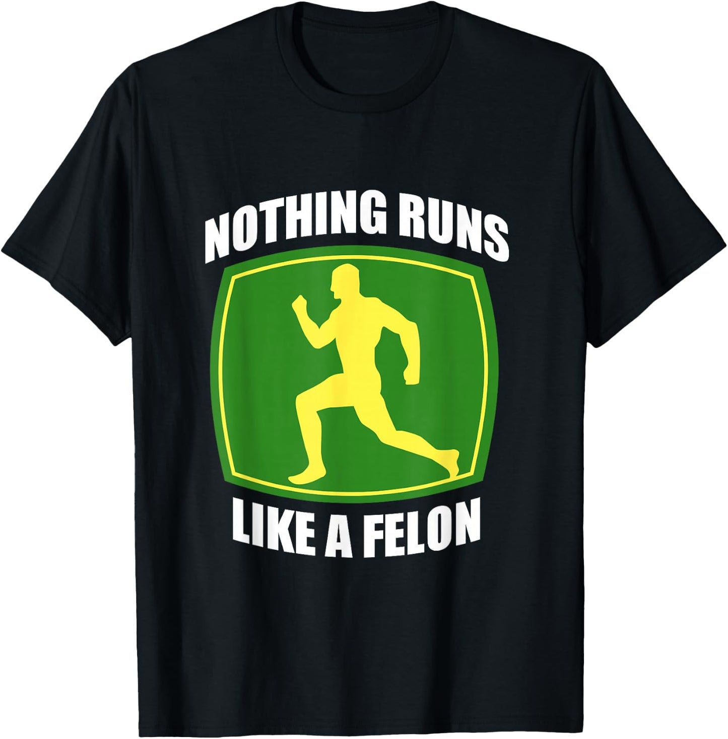 Nothing runs like a Felon T-Shirt - T-Shirt | Black