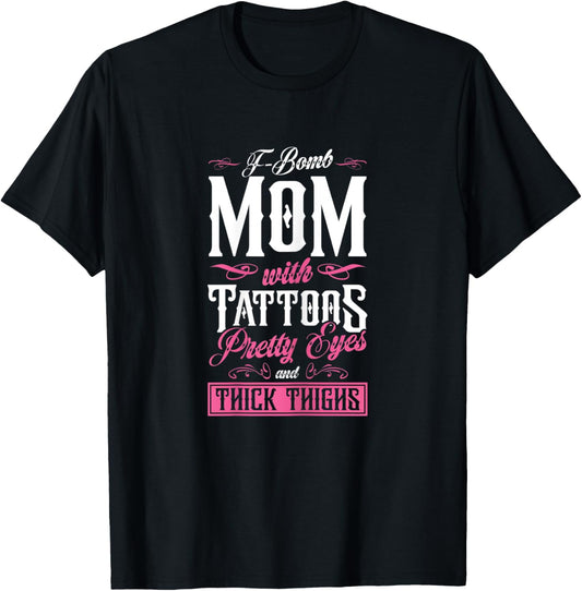 F-Bomb Mom With Tattoos Pretty Eyes and Thick Thighs Cute T-Shirt - T-Shirt | Black