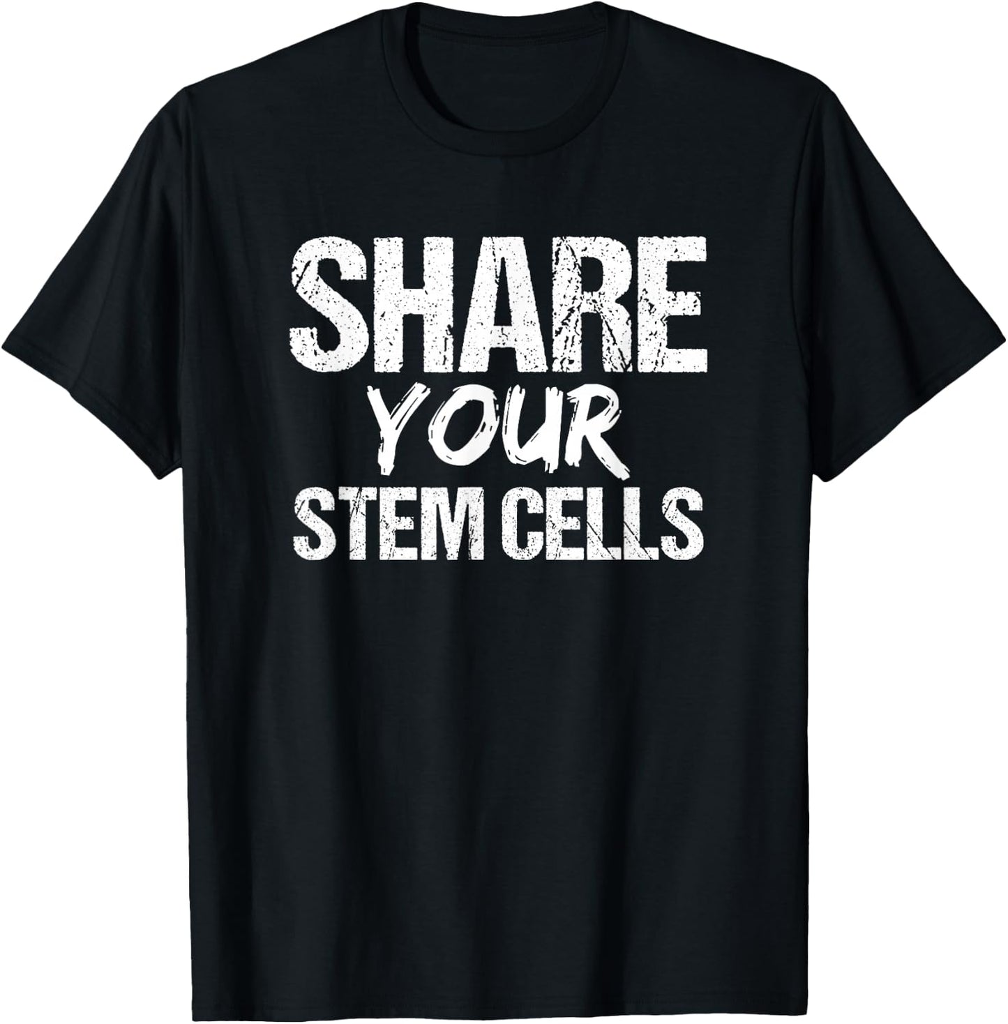 Stem Cell | Share Your Stem Cells Shirt T-Shirt - T-Shirt | Black