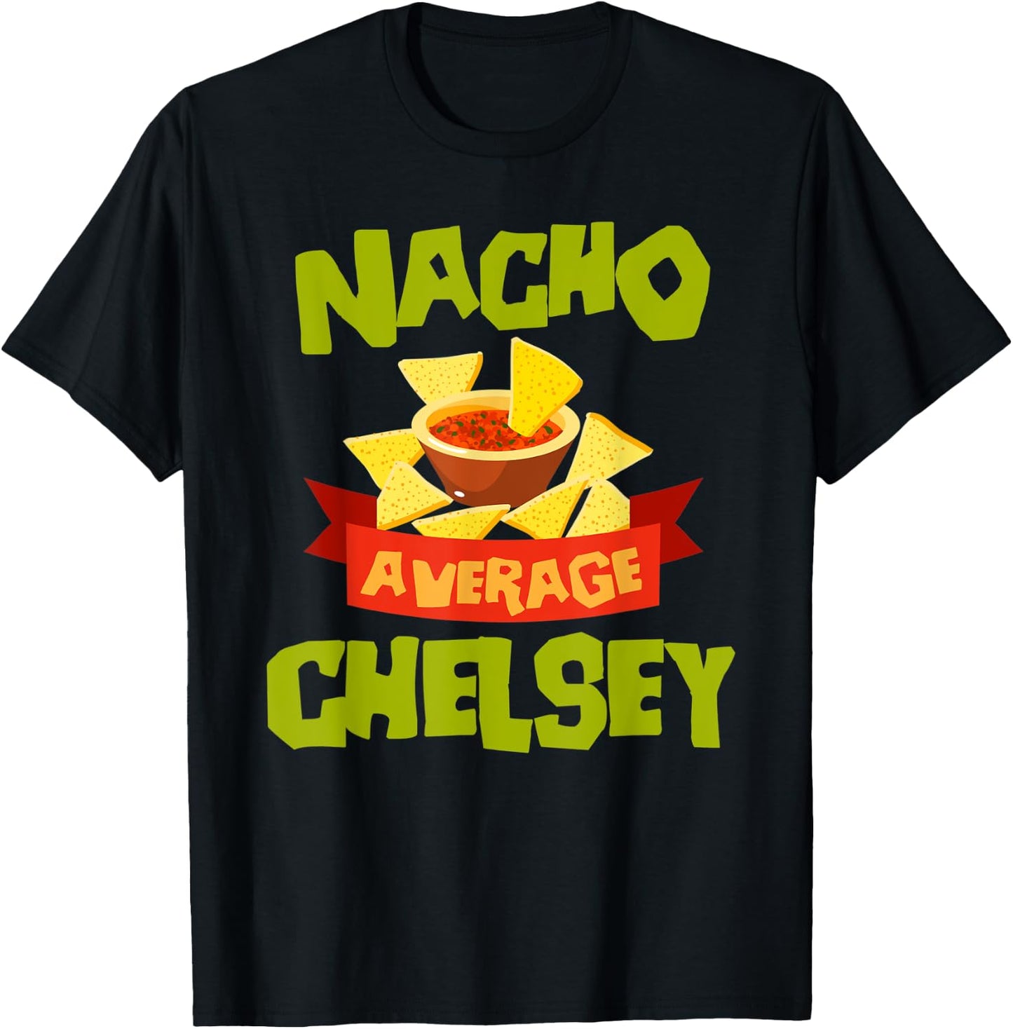 NACHO AVERAGE CHELSEY Funny Birthday Personalized Name Gift T-Shirt - T-Shirt | Black