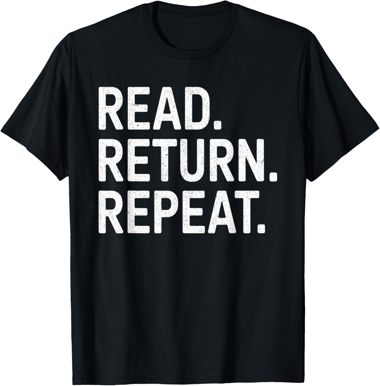 Reading Books Librarian Reader School Read Return Repeat T-Shirt - T-Shirt | Black