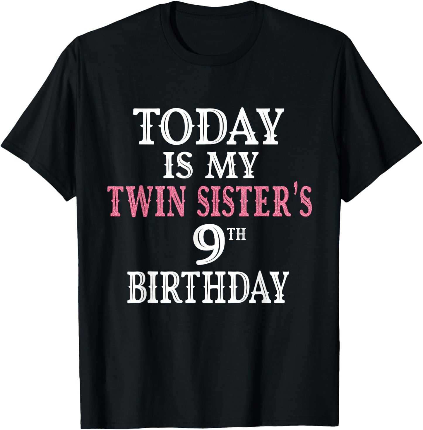 Today Is My Twin Sister's 9th Birthday Party 9 Years Old T-Shirt - T-Shirt | Black