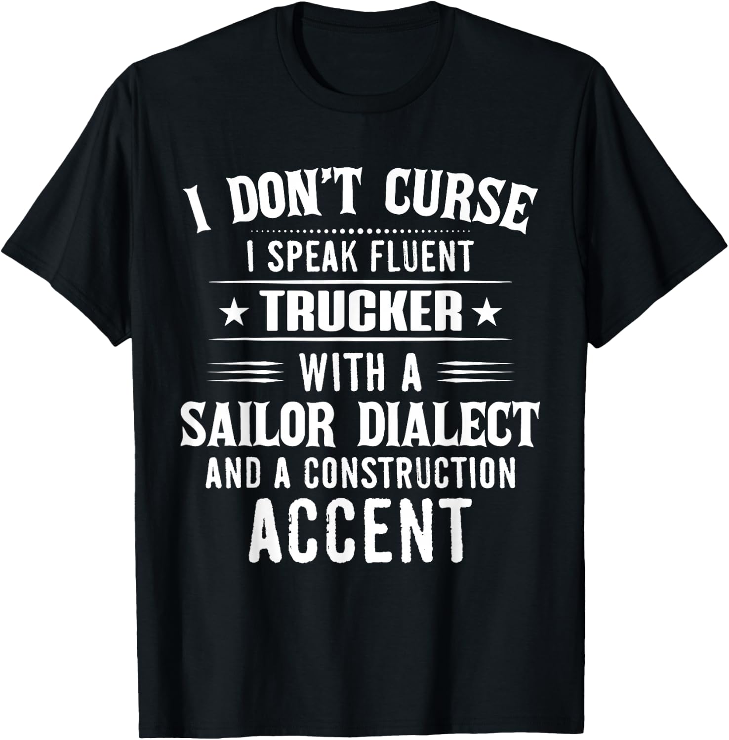 I Don't Curse I Speak Fluent Trucker With A Sailor Dialect T-Shirt - T-Shirt | Black